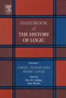 Image for Handbook of the history of logicVol. 1: Greek, Indian and Arabic logic : Volume 1