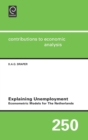 Image for Explaining unemployment  : econometric models for the Netherlands