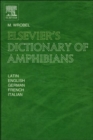Image for Elsevier&#39;s dictionary of amphibians  : in Latin, English, German, French and Italian