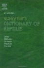 Image for Elsevier&#39;s dictionary of reptiles  : in Latin, English, German, French and Italian