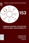 Image for Carbon dioxide utilization for global sustainability  : proceedings of the 7th International Conference on Carbon Dioxide Utilization, Seoul, Korea, 12-16 October 2003 : Volume 153
