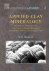 Image for Applied clay mineralogy  : occurrences, processing and applications of kaolins, bentonites, palygorskite-sepiolite, and common clays