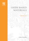 Image for Oxide based materials  : new sources, novel phases, new applications : Volume 155