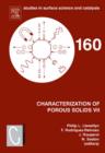 Image for Characterization of Porous Solids VII : Proceedings of the 7th International Symposium on the Characterization of Porous Solids (COPS-VII), Aix-en-Provence, France, 26-28 May 2005