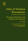 Image for Atlas of neutron resonances  : resonance parameters and thermal cross sections Z=1-100
