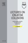 Image for Lectures on ion-atom collisions  : from nonrelativistic to relativistic velocities