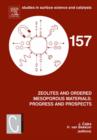 Image for Zeolites and ordered mesoporous materials  : progress and prospects : Volume 157