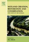 Image for Wetland Creation, Restoration, and Conservation : The State of Science