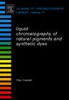 Image for Liquid Chromatography of Natural Pigments and Synthetic Dyes