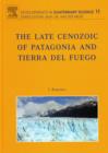 Image for The late Cenozoic of Patagonia and Tierra del Fuego : Volume 11