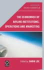 Image for The economics of airline institutions, operations and marketing