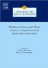 Image for Models of brain and mind  : physical, computational and psychological approaches : Volume 168