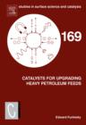 Image for Catalysts for upgrading heavy petroleum feeds : Volume 169