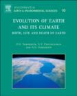 Image for Evolution of Earth and its climate  : birth, life and death of Earth : Volume 10