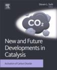 Image for New and future developments in catalysis.: (Activation of carbon dioxide)