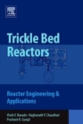 Image for Trickle Bed Reactors : Reactor Engineering and Applications