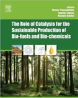 Image for The role of catalysis for the sustainable production of bio-fuels and bio-chemicals