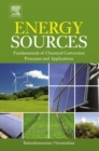 Image for Energy sources: fundamentals of chemical conversion processes and applications