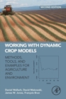 Image for Working with dynamic crop models: methods, tools and examples for agriculture and environment