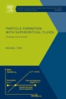 Image for Particle formation with supercritical fluids  : challenges and limitations : Volume 6