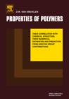 Image for Properties of Polymers: Their Correlation with Chemical Structure; Their Numerial Estimation and Prediction from Additive Group Contributions.