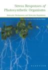 Image for Stress Responses of Photosynthetic Organisms: Molecular Mechanisms and Molecular Regulations