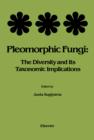 Image for Pleomorphic Fungi: The Diversity and Its Taxonomic Implications