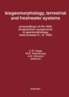 Image for Biogeomorphology, terrestrial and freshwater systems: proceedings of the 26th Binghamton Symposium in Geomorphology, held October 6-8, 1995
