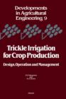 Image for Trickle Irrigation for Crop Production: Design, Operation and Management