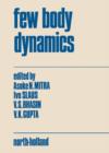 Image for Few body dynamics: proceedings of the VII[th] International Conference on Few Body Problems in Nuclear and Particle Physics, Delhi, December 29, 1975-January 3, 1976 : sponsored by the Indian National Science Academy ... [et al.], hosted by the University of Delhi