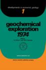 Image for Geochemical exploration 1974: proceedings of the fifth International Geochemical Exploration Symposium held in Vancouver, B.C., Canada, April 1-4, 1974, sponsored and organized by the Association of Exploration Geochemists
