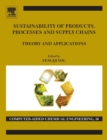 Image for Sustainability of products, processes and supply chains  : theory and applications : Volume 36