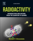 Image for Radioactivity  : introduction and history, from the quantum to quarks