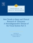 Image for New trends in basic and clinical research of glaucoma  : a neurodegenerative disease of the visual systemPart A : Volume 220