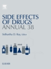 Image for Side effects of drugs annual  : a worldwide yearly survey of new data in adverse drug reactionsVolume 38 : Volume 38