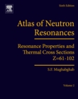 Image for Atlas of neutron resonances: resonance properties and thermal cross sections Z=61-102
