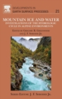 Image for Mountain ice and water  : investigations of the hydrologic cycle in alpine environments : Volume 21