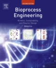 Image for Bioprocess engineering: kinetics, biosystems, sustainability, and reactor design