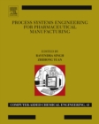 Image for Process systems engineering for pharmaceutical manufacturing: from product design to enterprise-wide decision-making : volume 41