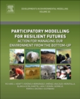 Image for Participatory modelling for resilient futures  : action for managing our environment from the bottom-up : Volume 30