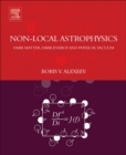 Image for Non-local astrophysics  : dark matter, dark energy and physical vacuum