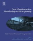 Image for Current developments in biotechnology and bioengineering.: (Waste treatment processes for energy generation)