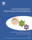 Image for Current developments in biotechnology and bioengineering: Synthetic biology, cell engineering and bioprocessing technologies