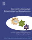 Image for Current developments in biotechnology and bioengineering.: (Synthetic biology, cell engineering and bioprocessing technologies)