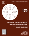 Image for Catalysis, green chemistry and sustainable energy: new technologies for novel business opportunities : volume 179