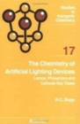 Image for The Chemistry of Artificial Lighting Devices : Lamps, Phosphors and Cathode Ray Tubes : Volume 17