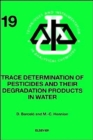 Image for Trace Determination of Pesticides and their Degradation Products in Water (BOOK REPRINT) : Volume 19