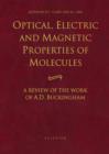 Image for Optical, Electric and Magnetic Properties of Molecules : A Review of the Work of A.D. Buckingham