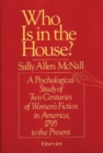 Image for Who Is in the House? : A Psychological Study of Two Centuries of Women&#39;s Fiction in America, 1795 to the Present