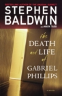 Image for The death and life of Gabriel Phillips